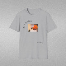 Load image into Gallery viewer, be a goldfish Unisex T-Shirt by B E-Z
