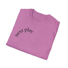 Load image into Gallery viewer, next play Unisex T-Shirt by B E-Z