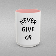 Load image into Gallery viewer, NEVER GIVE UP Coffee Mug (15oz)
