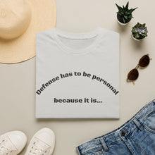 Load image into Gallery viewer, Defense has to be Personal Unisex T-Shirt by B E-Z