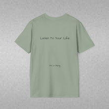Load image into Gallery viewer, Listen To Your Life (Back of Shirt) Unisex T-Shirt by B E-Z - It's A Thing