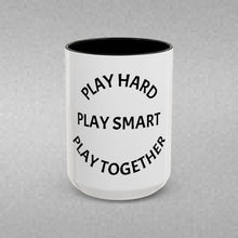 Load image into Gallery viewer, PLAY HARD, PLAY SMART, PLAY TOGETHER Coffee Mug (15oz)