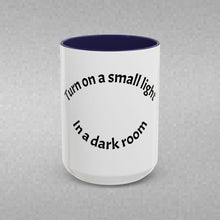 Load image into Gallery viewer, Turn on a small light... Coffee Mug (15oz)