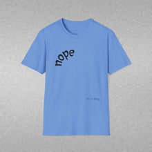 Load image into Gallery viewer, nope Unisex T-Shirt by B E-Z