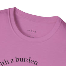 Load image into Gallery viewer, blessed with a burden Unisex T-Shirt by B E-Z