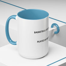 Load image into Gallery viewer, BASKETBALL IS A SELFLESS GAME PLAYED BY SELFISH PEOPLE Coffee Mug (15oz)