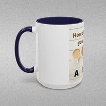 Load image into Gallery viewer, HOW DO YOU LIKE YOUR Coffee Mug (15oz)