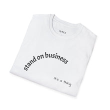 Load image into Gallery viewer, Stand of business Unisex T-Shirt by B E-Z
