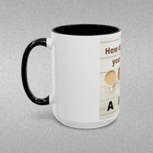 Load image into Gallery viewer, HOW DO YOU LIKE YOUR Coffee Mug (15oz)