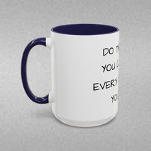 Load image into Gallery viewer, DO THE BEST YOU CAN WITH EVERY 24 HOURS YOU GET Coffee Mug (15oz)