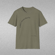 Load image into Gallery viewer, I didn't dream Unisex T-Shirt by B E-Z