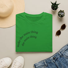 Load image into Gallery viewer, make the main thing…Unisex T-Shirt by B E-Z