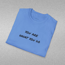 Load image into Gallery viewer, You are what you do…Unisex T-Shirt by B E-Z