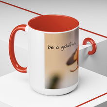 Load image into Gallery viewer, be a goldfish Coffee Mug (15oz)