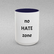 Load image into Gallery viewer, no HATE zone Coffee Mug (15oz)