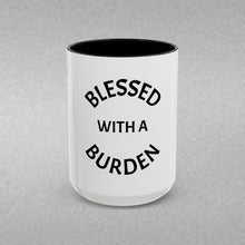 Load image into Gallery viewer, BLESSED WITH A BURDEN Coffee Mug (15oz)