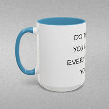 Load image into Gallery viewer, DO THE BEST YOU CAN WITH EVERY 24 HOURS YOU GET Coffee Mug (15oz)