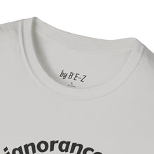 Load image into Gallery viewer, Willful ignorance Unisex T-Shirt by B E-Z