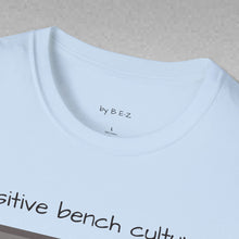 Load image into Gallery viewer, Positive Bench Culture Unisex T-Shirt by B E-Z