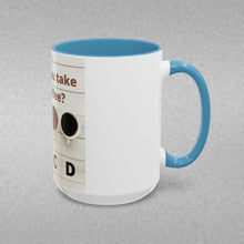 Load image into Gallery viewer, HOW DO YOU LIKE YOUR Coffee Mug (15oz)