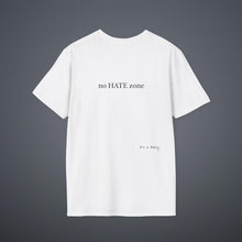 Load image into Gallery viewer, No Hate Zone Unisex T-Shirt by B E-Z