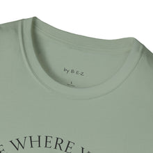 Load image into Gallery viewer, Be Where Your Feet Are Unisex T-Shirt by B E-Z