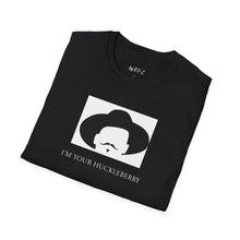 Load image into Gallery viewer, I’m your huckleberry Unisex T-Shirt by B E-Z