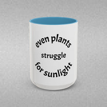 Load image into Gallery viewer, even plants struggle for sunlight Coffee Mug (15oz)