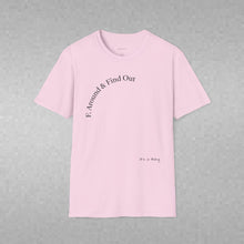 Load image into Gallery viewer, F. Around & Find Out Unisex T-Shirt by B E-Z