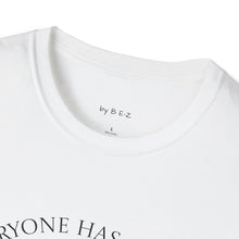 Load image into Gallery viewer, Everyone has a story…Unisex T-Shirt by B E-Z