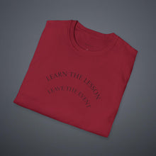 Load image into Gallery viewer, Learn the lesson Leave the event…Unisex T-Shirt by B E-Z