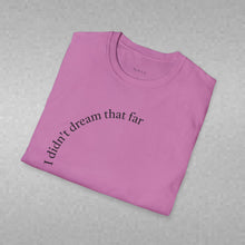 Load image into Gallery viewer, I didn't dream Unisex T-Shirt by B E-Z