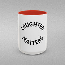 Load image into Gallery viewer, LAUGHTER MATTERS Coffee Mug (15oz)
