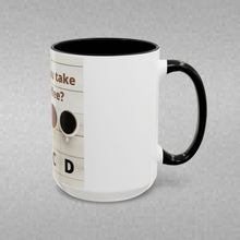 Load image into Gallery viewer, HOW DO YOU LIKE YOUR Coffee Mug (15oz)
