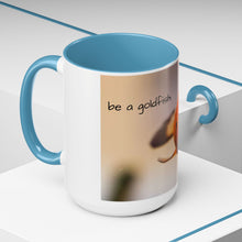 Load image into Gallery viewer, be a goldfish Coffee Mug (15oz)