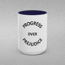 Load image into Gallery viewer, PROGRESS OVER PREJUDICE Coffee Mug (15oz)