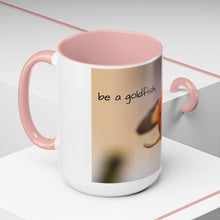 Load image into Gallery viewer, be a goldfish Coffee Mug (15oz)