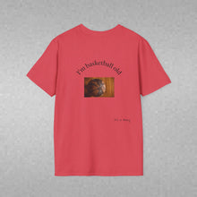 Load image into Gallery viewer, I'm basketball old Unisex T-Shirt by B E-Z
