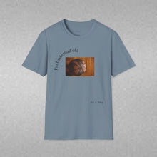 Load image into Gallery viewer, I'm basketball old Unisex T-Shirt by B E-Z