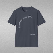 Load image into Gallery viewer, peace of mind goes a long way Unisex T-Shirt by B E-Z