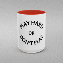 Load image into Gallery viewer, PLAY HARD OR DON'T HARD Coffee Mug (15oz)