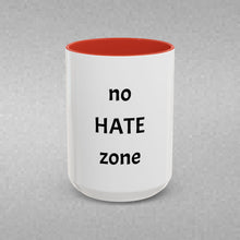 Load image into Gallery viewer, no HATE zone Coffee Mug (15oz)