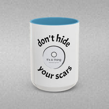 Load image into Gallery viewer, Don’t Hide Your Scars Coffee Mug (15oz)