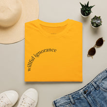 Load image into Gallery viewer, willful ignorance Unisex T-Shirt by B E-Z