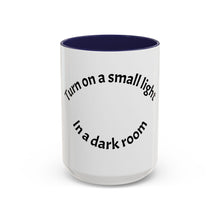 Load image into Gallery viewer, Turn on a small light... Coffee Mug (15oz)