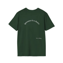 Load image into Gallery viewer, ignorance is a choice Unisex T-Shirt by B E-Z