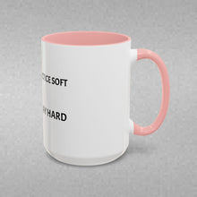 Load image into Gallery viewer, YOU CAN'T PRACTICE SOFT AND EXPECT TO PLAY HARD Coffee Mug (15oz)