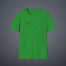 Load image into Gallery viewer, Learn the lesson Leave the event…Unisex T-Shirt by B E-Z