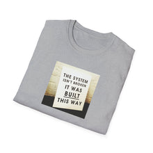 Load image into Gallery viewer, The System is… - Unisex T-Shirt