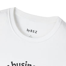 Load image into Gallery viewer, Stand of business Unisex T-Shirt by B E-Z